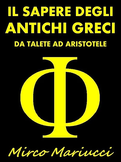 Il Sapere degli Antichi Greci: da Talete ad Aristotele