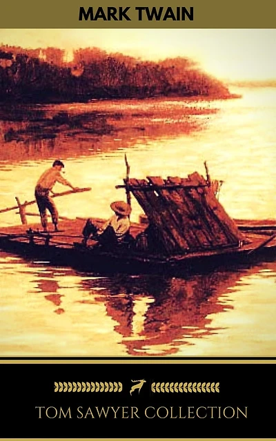Tom Sawyer Collection - All Four Books (Quattro Classics) (The Greatest Writers of Time)