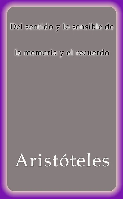 Del sentido y lo sensible de la memoria el recuerdo