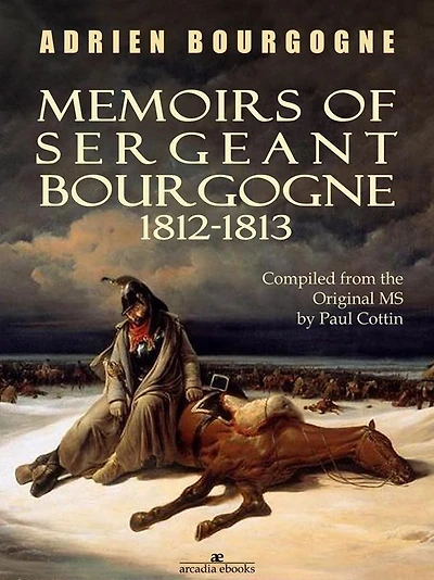 Memoirs of Sergeant Bourgogne: 1812-1813