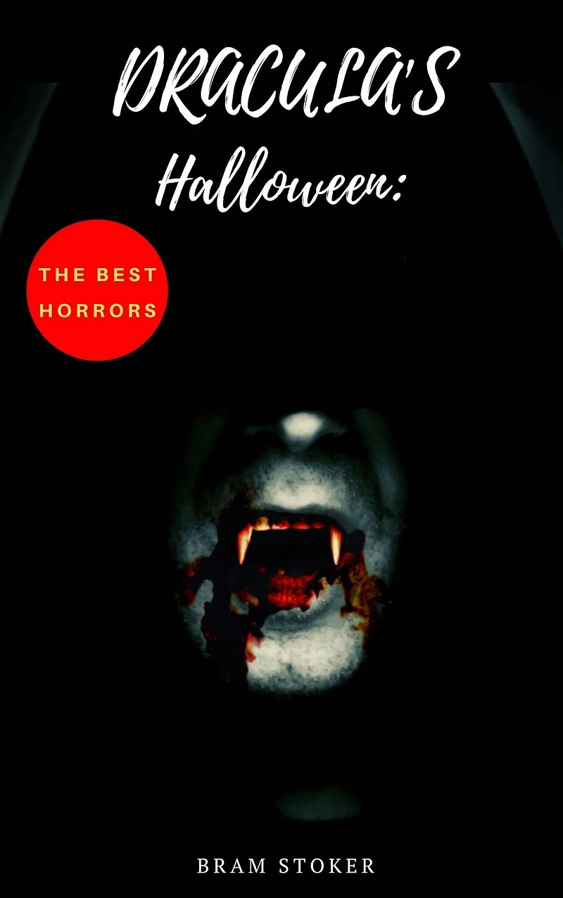 Dracula's Halloween: The Best Horrors & Supernatural Tales of Bram Stoker:: The Jewel of Seven Stars, The Man, The Lady of the Shroud, The Lair of the ... Dracula's Guest, The Burial of the Rats.