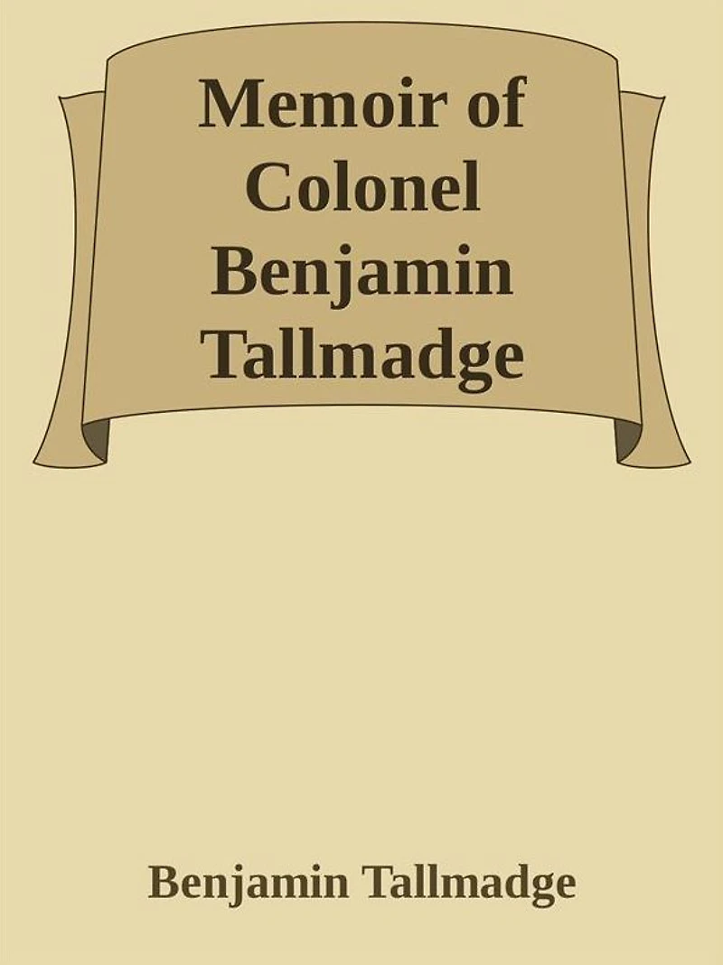 Memoir of Colonel Benjamin Tallmadge