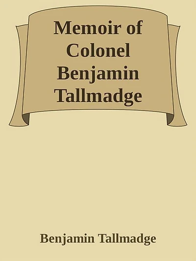 Memoir of Colonel Benjamin Tallmadge