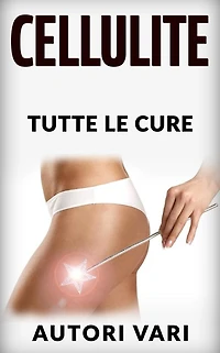 La Cellulite - Tutte le cure