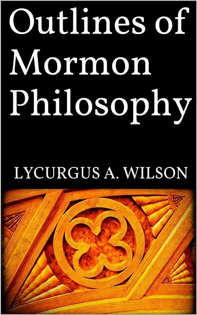 Outlines of Mormon Philosophy