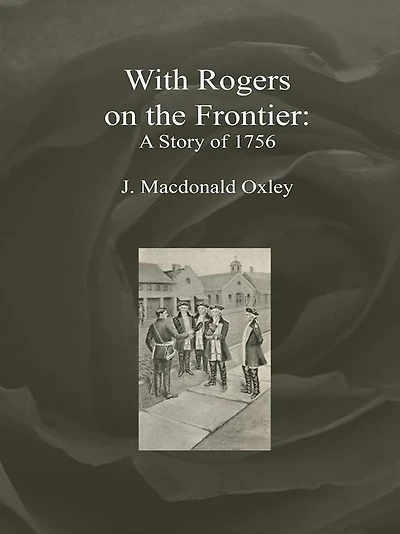 With Rogers on the Frontier: A Story of 1756