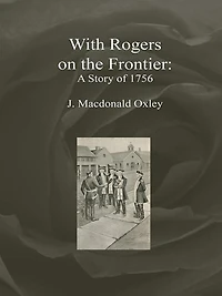 With Rogers on the Frontier: A Story of 1756