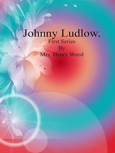 Johnny Ludlow: First Series