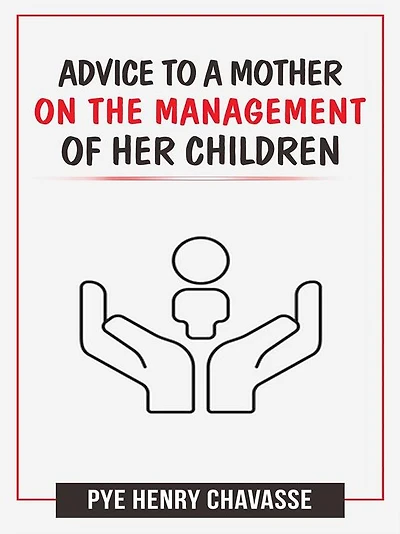 Advice to a mother on the management of her children
