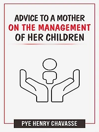 Advice to a mother on the management of her children