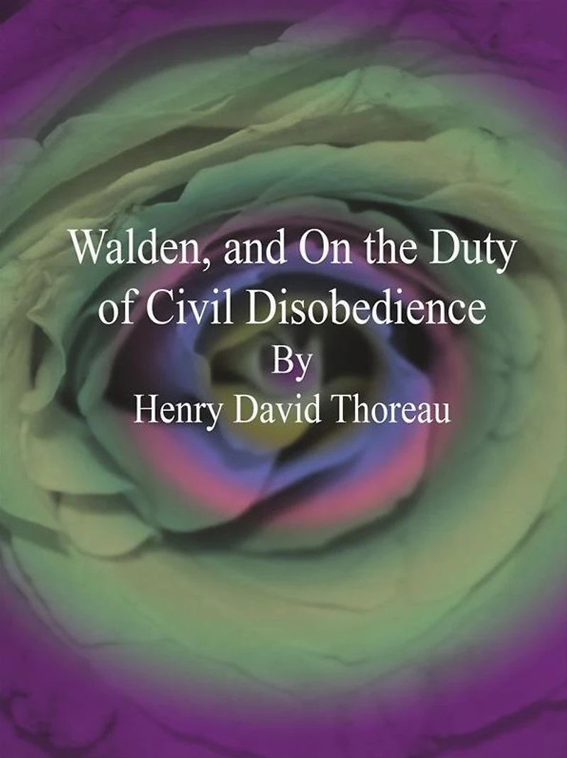 Walden, And On The Duty Of Civil Disobedience