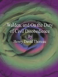 Walden, And On The Duty Of Civil Disobedience