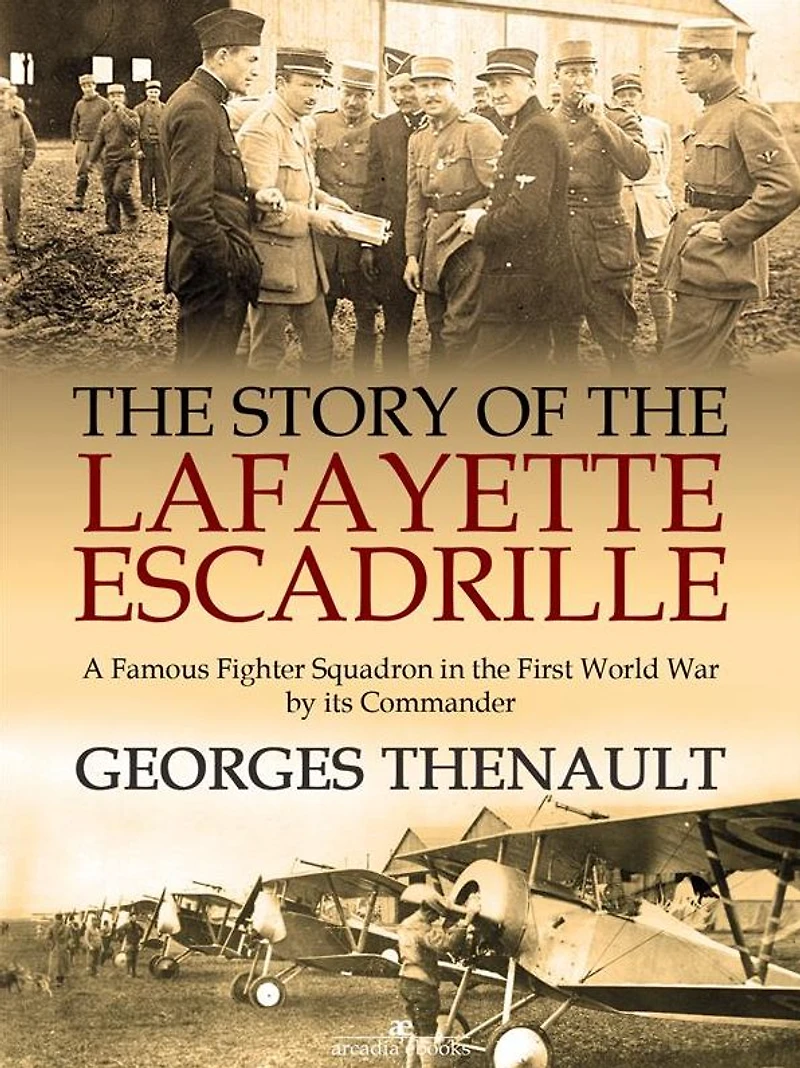 The Story of the Lafayette Escadrille: Told by its Commander