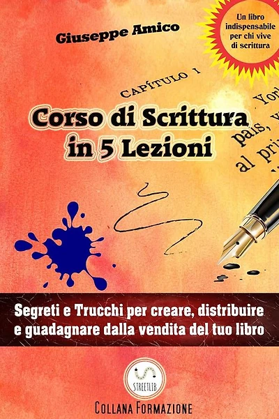 5 lezioni per imparare a scrivere - Segreti e Trucchi per creare, distribuire e guadagnare dalla vendita del tuo libro