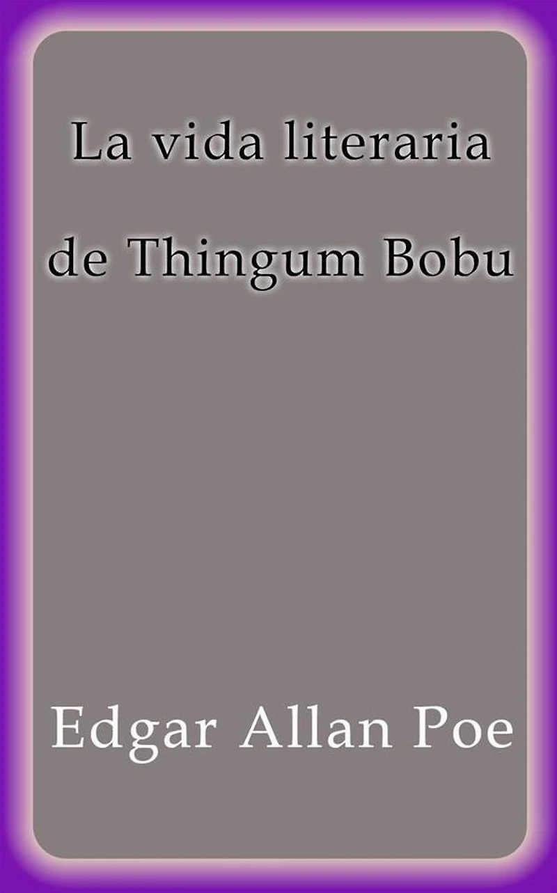 La vida literaria de Thingum Bobu