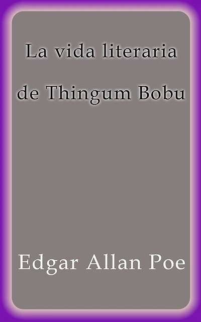 La vida literaria de Thingum Bobu