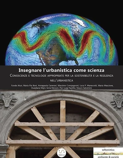 Insegnare l'urbanistica come scienza: Conoscenze e tecnologie appropriate per la sostenibilità e la resilienza nell'urbanistica
