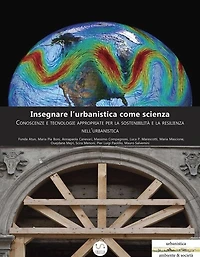 Insegnare l'urbanistica come scienza: Conoscenze e tecnologie appropriate per la sostenibilità e la resilienza nell'urbanistica