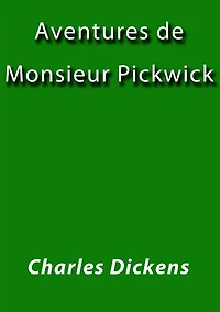 Aventures de Monsieur Pickwick I