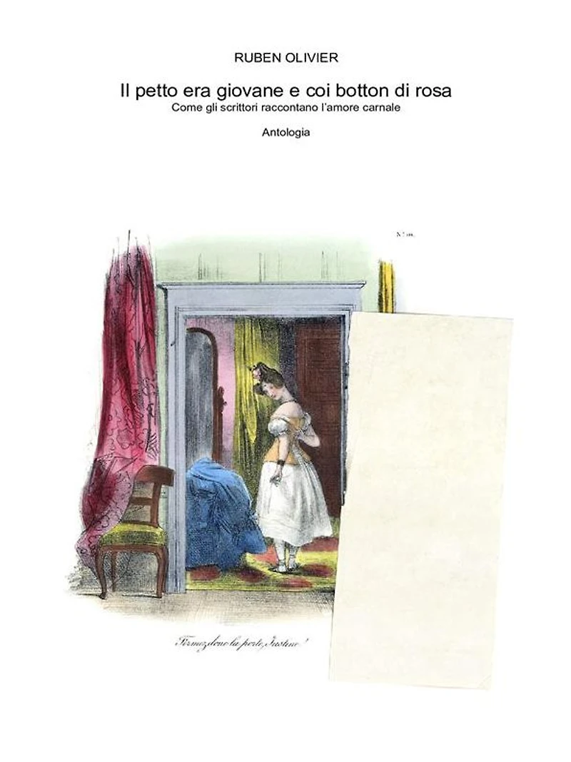 Il petto era giovane e coi botton di rosa. Come gli scrittori raccontano l'amore carnale. Antologia