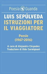 Istruzioni per il viaggiatore: Poesie (1967-2016)