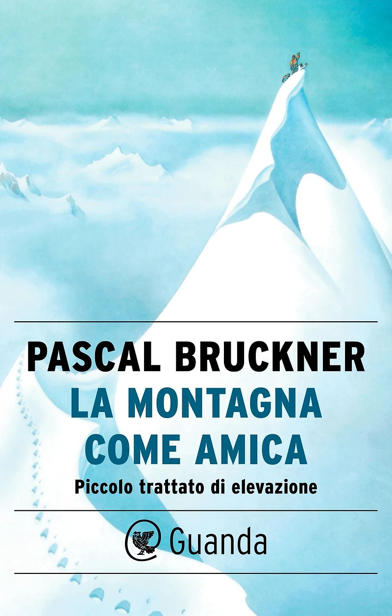 La montagna come amica: Piccolo trattato di elevazione