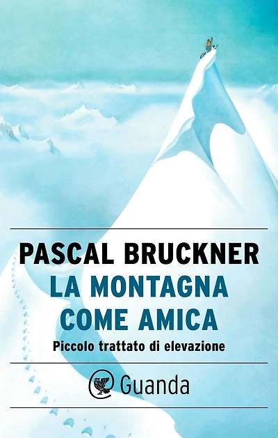 La montagna come amica: Piccolo trattato di elevazione