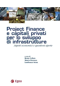 Project finance e capitali privati per lo sviluppo di infrastrutture: Aspetti economici e questioni aperte