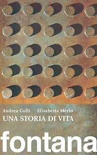 Una storia di vita. Fontana