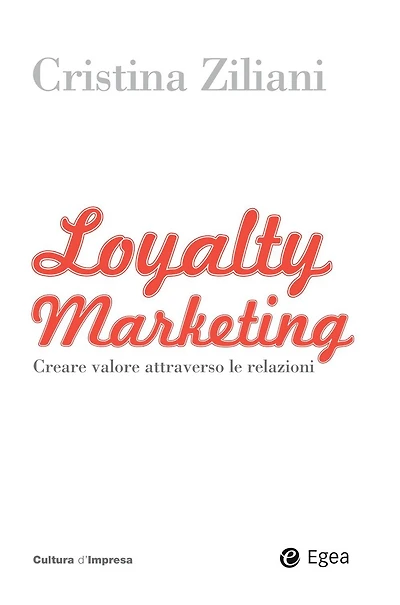 Loyalty Marketing: Creare valore attraverso le relazioni