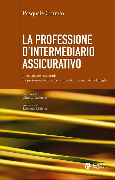 Professione d'intermediario assicurativo (La): Il consulente assicurativo. La protezione della micro e piccola impresa e della famiglia