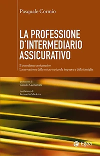 Professione d'intermediario assicurativo (La): Il consulente assicurativo. La protezione della micro e piccola impresa e della famiglia