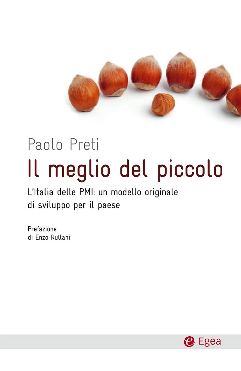 Il meglio del piccolo: L'Italia delle PMI: un modello originale di sviluppo per il Paese