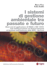 Sistemi di gestione ambiental tra passato e futuro (I): Dieci anni di applicazione di EMAS e ISO 14001 visti dall'osservatorio sui sistemi integrati di gestione dell'ambiente dello IEFE - Bocconi