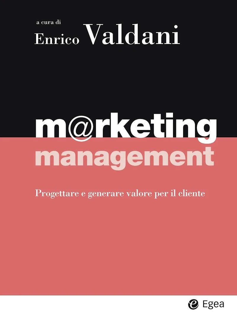 M@rketing management: Progettare e generare valore per il cliente
