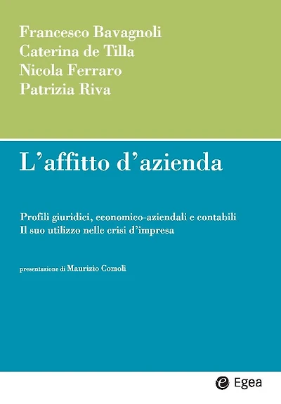 L'affitto d'azienda: Profili giuridici, economico-aziendali e contabili. Il suo utilizzo nelle crisi d'impresa
