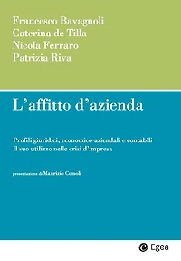 L'affitto d'azienda: Profili giuridici, economico-aziendali e contabili. Il suo utilizzo nelle crisi d'impresa