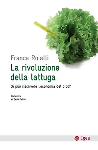 Rivoluzione della lattuga (La): Si può riscrivere l'economia del cibo?