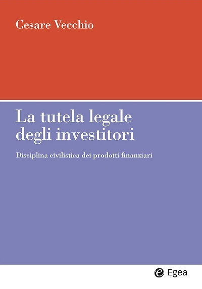 Tutela legale degli investitori (La): Disciplina civilistica dei prodotti finanziari