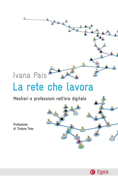 Rete che lavora (La): Mestieri e professioni nell'era digitale