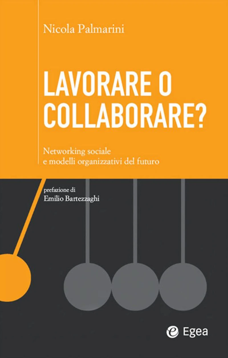 Lavorare o collaborare?: Networking sociale e modelli organizzativi del futuro