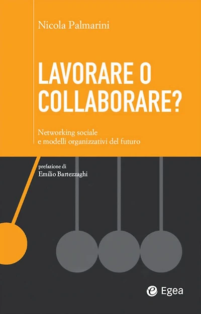 Lavorare o collaborare?: Networking sociale e modelli organizzativi del futuro
