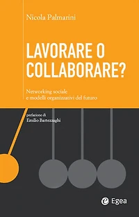 Lavorare o collaborare?: Networking sociale e modelli organizzativi del futuro