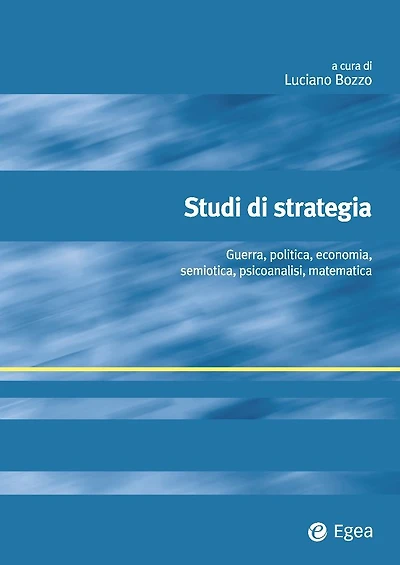 Studi di strategia: Guerra, politica, economia, semiotica, psicoanalisi, matematica