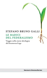 Le radici del federalismo: Viaggio nella storia ideologica del fenomeno Lega