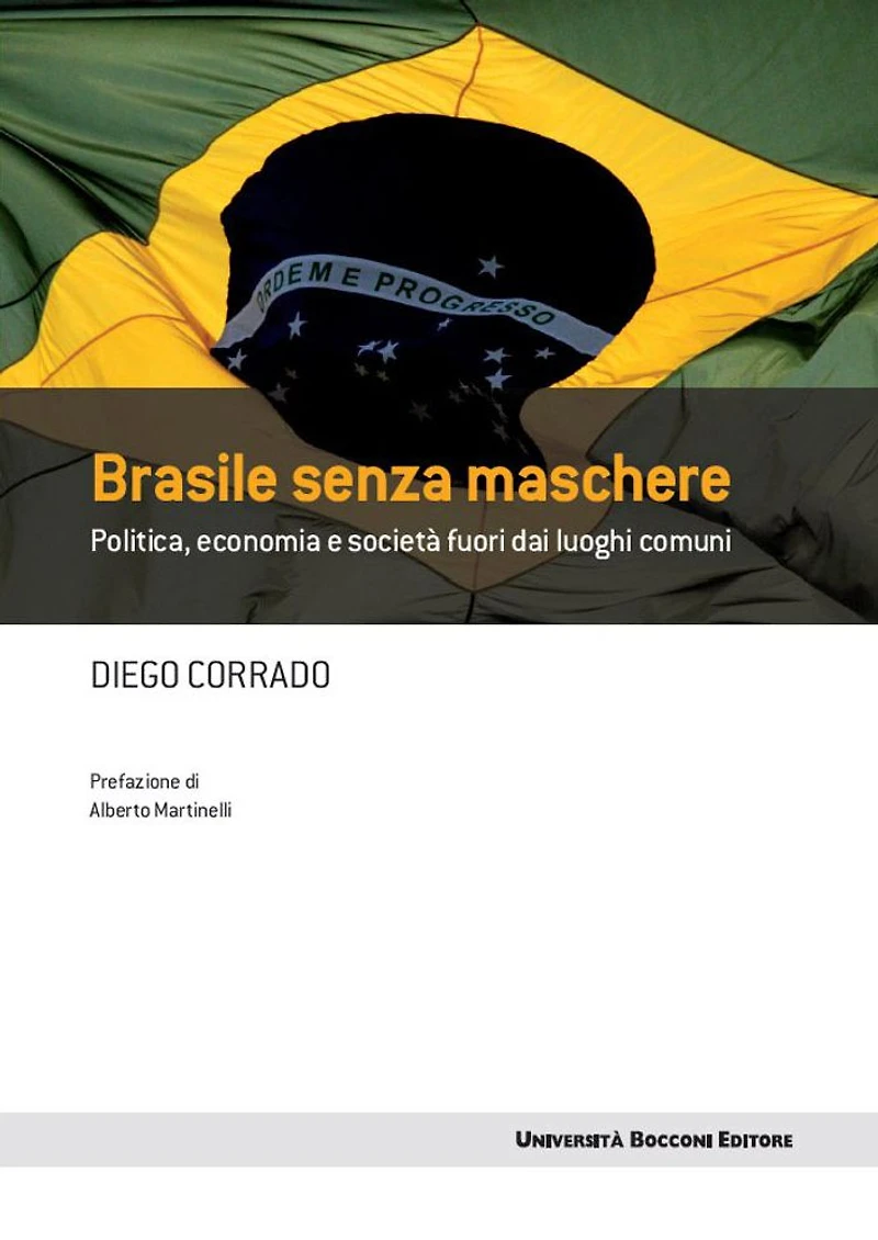 Brasile senza maschere: Politica, economia e societ fuori dai luoghi comuni