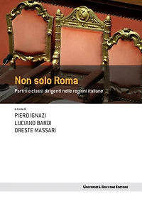 Non solo Roma: Partiti e classi dirigenti nelle regioni italiane