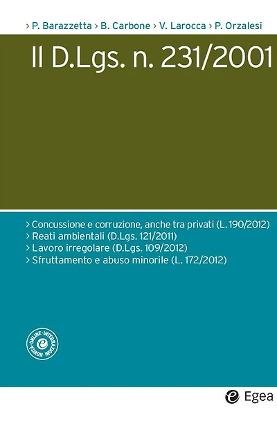 Il D.Lgs. n. 231/2001: Reati ambientali (D.Lgs n. 121/2011) - Lavoro irregolare (D.Lgs n. 109/2012) - Sfruttamento e abuso minorile (L. n. 172/2012) - Concussione e corruzione (L. n. 190/2012)