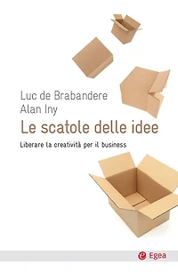 Scatole delle idee (Le): Liberare la creatività per il business