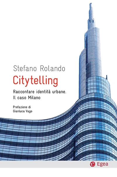 Citytelling: Raccontare identità urbane. Il caso Milano